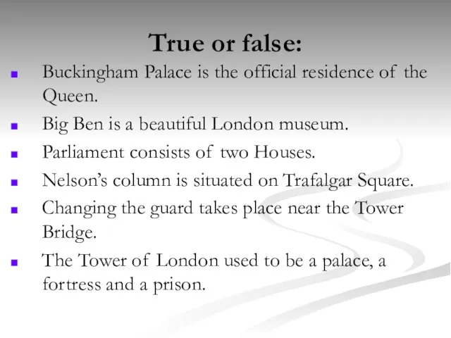 True or false: Buckingham Palace is the official residence of the Queen.