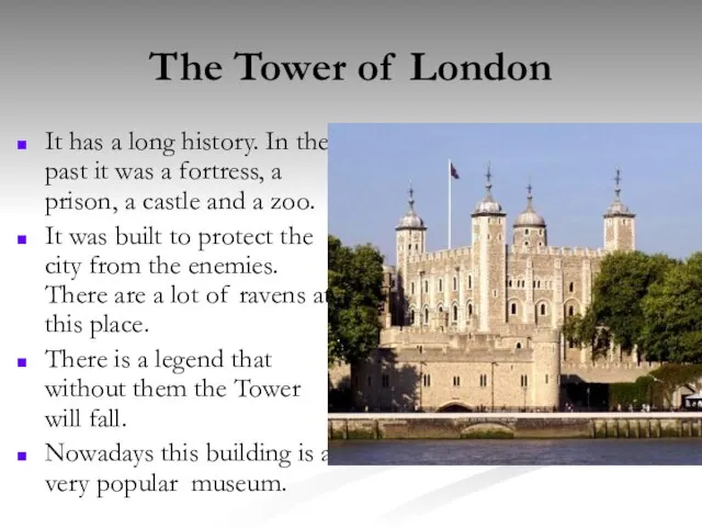 The Tower of London It has a long history. In the past