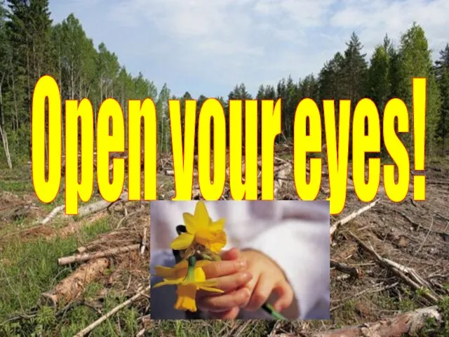 Open your eyes!