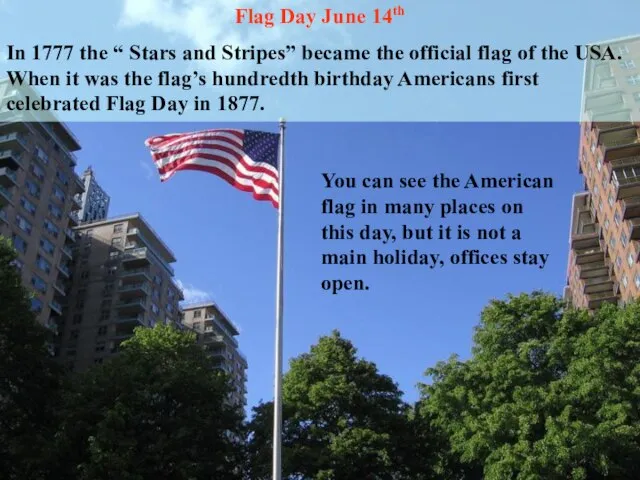 Flag Day June 14th In 1777 the “ Stars and Stripes” became