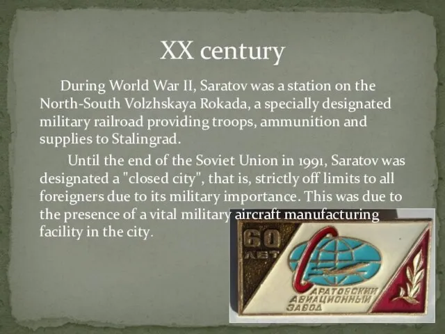 During World War II, Saratov was a station on the North-South Volzhskaya