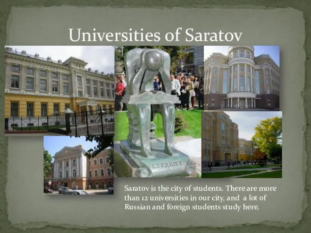Universities of Saratov Saratov is the city of students. There are more