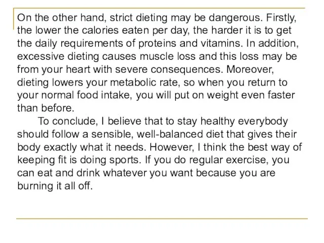 On the other hand, strict dieting may be dangerous. Firstly, the lower