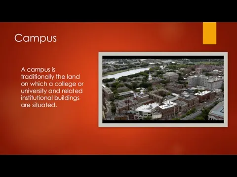 Campus A campus is traditionally the land on which a college or