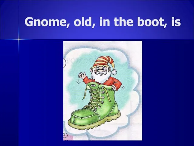 Gnome, old, in the boot, is