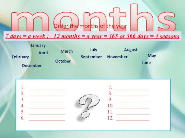 months Order the months of the year ______________ 7. _____________ ______________ 8.