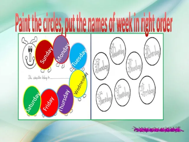 Paint the circles, put the names of week in right order Monday