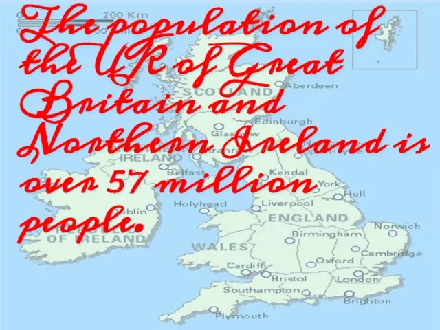 The population of the UK of Great Britain and Northern Ireland is over 57 million people.