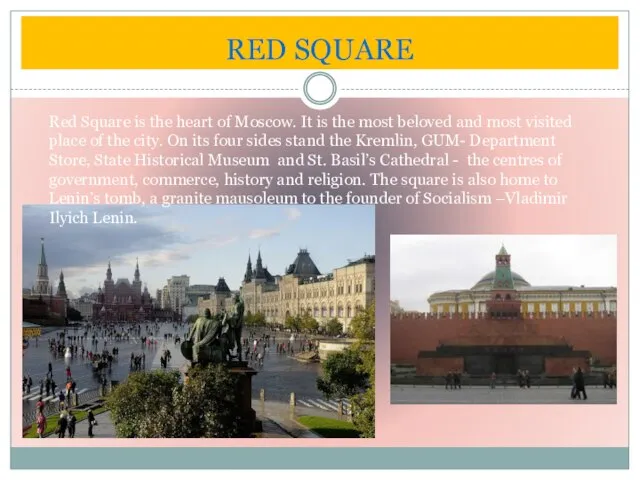 RED SQUARE Red Square is the heart of Moscow. It is the