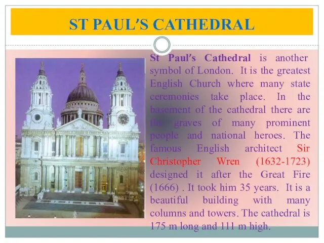 ST PAUL’S CATHEDRAL St Paul’s Cathedral is another symbol of London. It