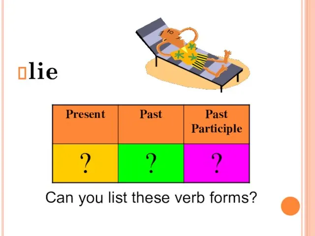 lie Can you list these verb forms?