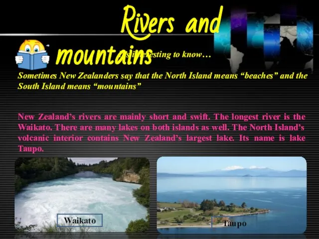 Rivers and mountains It’s interesting to know… Sometimes New Zealanders say that