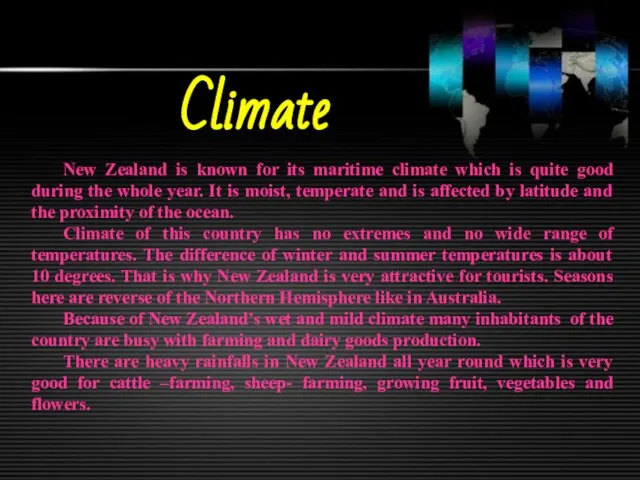 Climate New Zealand is known for its maritime climate which is quite
