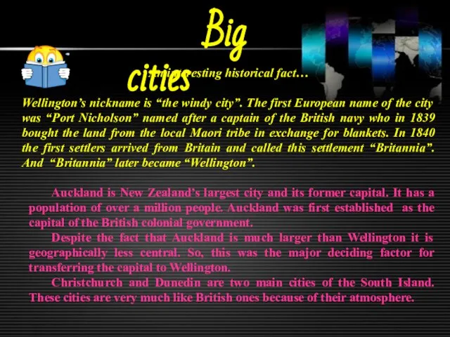 Big cities An interesting historical fact… Wellington’s nickname is “the windy city”.