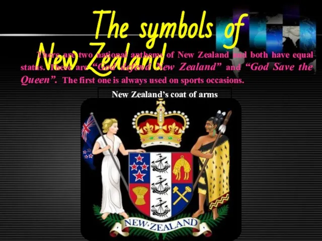 The symbols of New Zealand There are two national anthems of New
