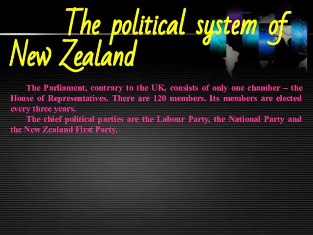 The political system of New Zealand The Parliament, contrary to the UK,