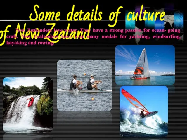 Some details of culture of New Zealand New Zealanders love water. They