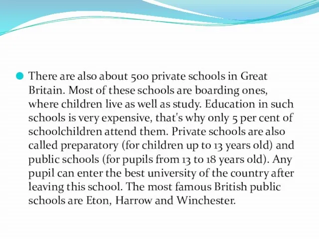 There are also about 500 private schools in Great Britain. Most of