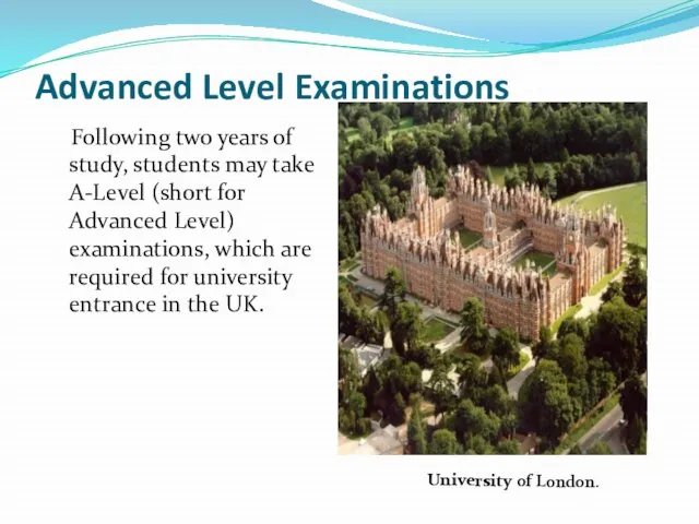 Advanced Level Examinations Following two years of study, students may take A-Level