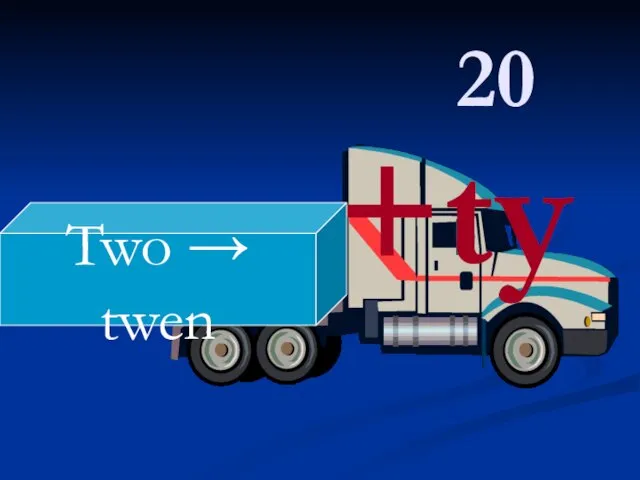 20 +ty Two → twen