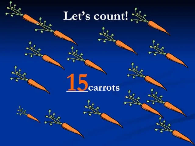 Let’s count! ____carrots 15