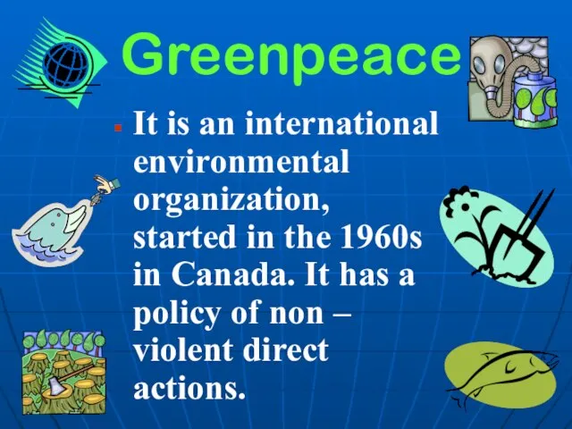 Greenpeace It is an international environmental organization, started in the 1960s in