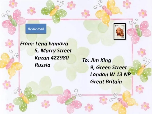 By air mail From: Lena Ivanova 5, Marry Street Kazan 422980 Russia