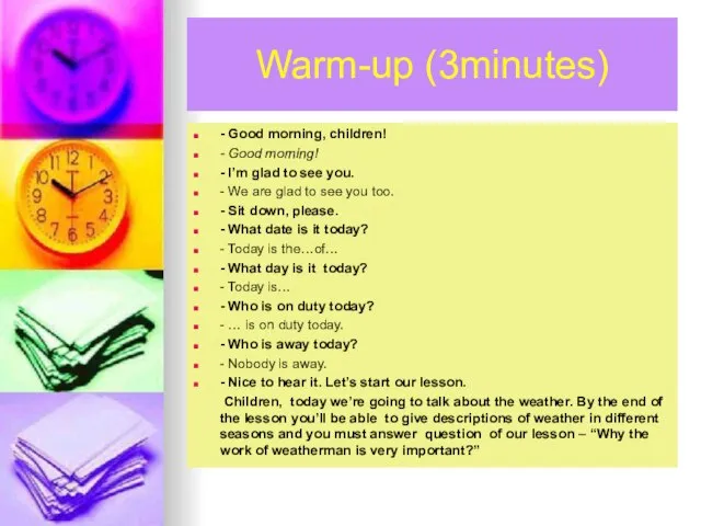 Warm-up (3minutes) - Good morning, children! - Good morning! - I’m glad