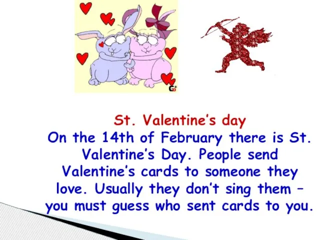 St. Valentine’s day On the 14th of February there is St. Valentine’s
