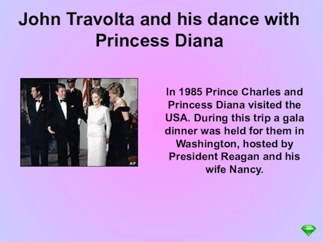 In 1985 Prince Charles and Princess Diana visited the USA. During this