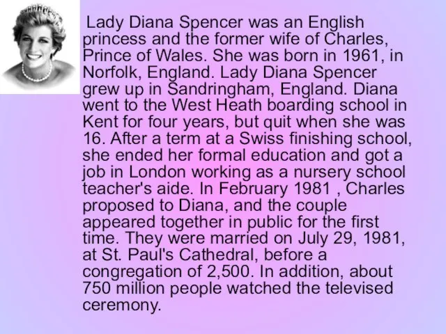 Lady Diana Spencer was an English princess and the former wife of