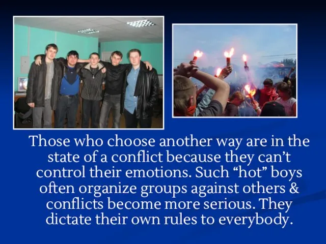 Those who choose another way are in the state of a conflict