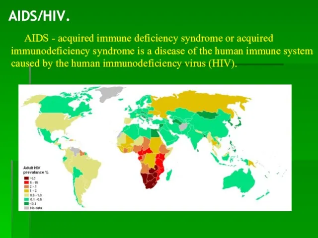 AIDS/HIV. AIDS - acquired immune deficiency syndrome or acquired immunodeficiency syndrome is
