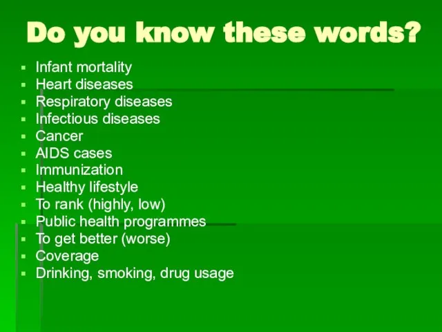 Do you know these words? Infant mortality Heart diseases Respiratory diseases Infectious