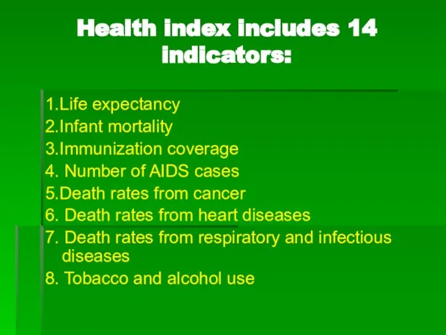 Health index includes 14 indicators: 1.Life expectancy 2.Infant mortality 3.Immunization coverage 4.