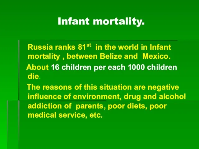 Infant mortality. Russia ranks 81st in the world in Infant mortality ,