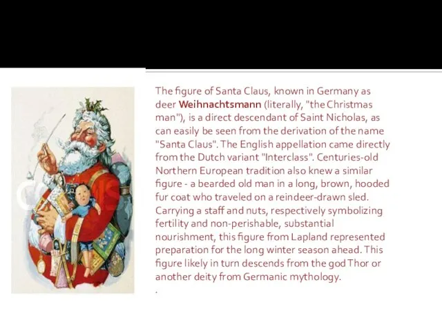 The figure of Santa Claus, known in Germany as deer Weihnachtsmann (literally,