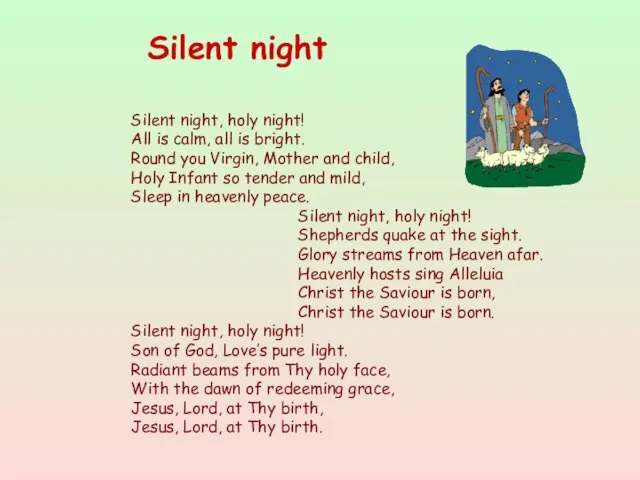 Silent night, holy night! All is calm, all is bright. Round you