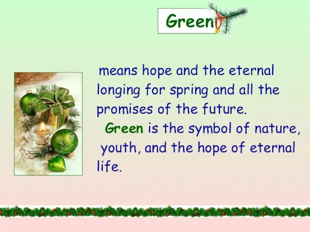Green means hope and the eternal longing for spring and all the