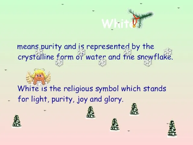 White means purity and is represented by the crystalline form of water