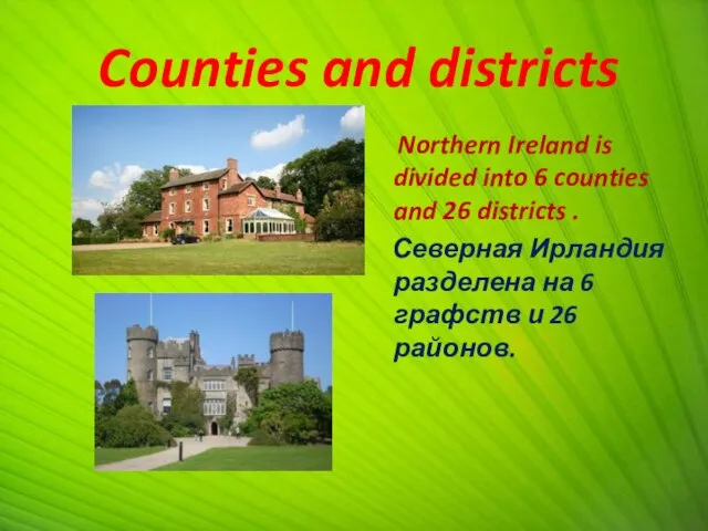 Counties and districts Northern Ireland is divided into 6 counties and 26