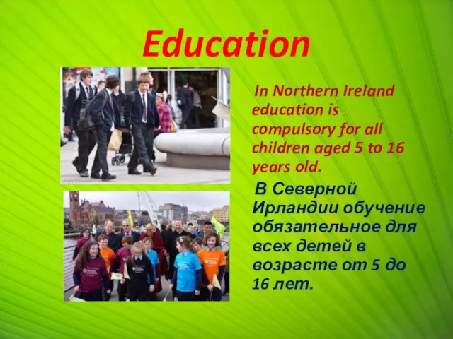 Education In Northern Ireland education is compulsory for all children aged 5