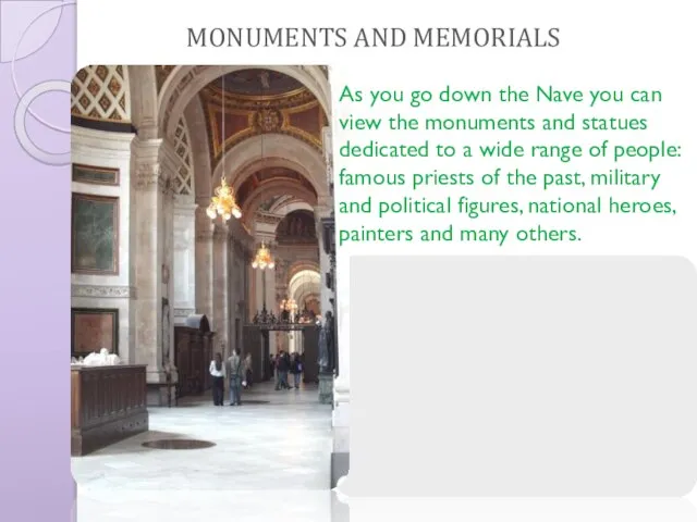 As you go down the Nave you can view the monuments and