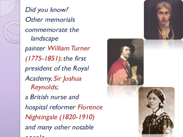 Did you know? Other memorials commemorate the landscape painter William Turner (1775-1851);