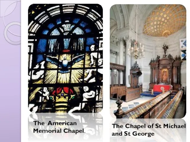 The Chapel of St Michael and St George The American Memorial Chapel.