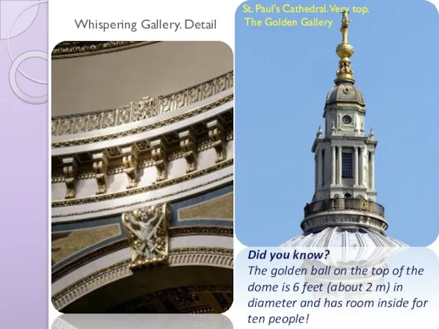 Whispering Gallery. Detail Did you know? The golden ball on the top