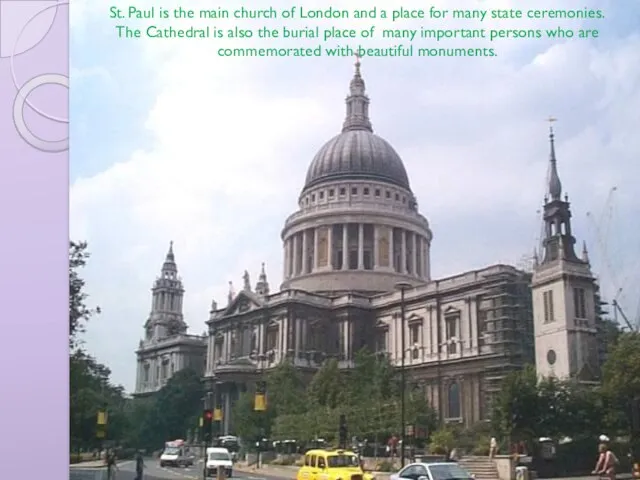 St. Paul is the main church of London and a place for