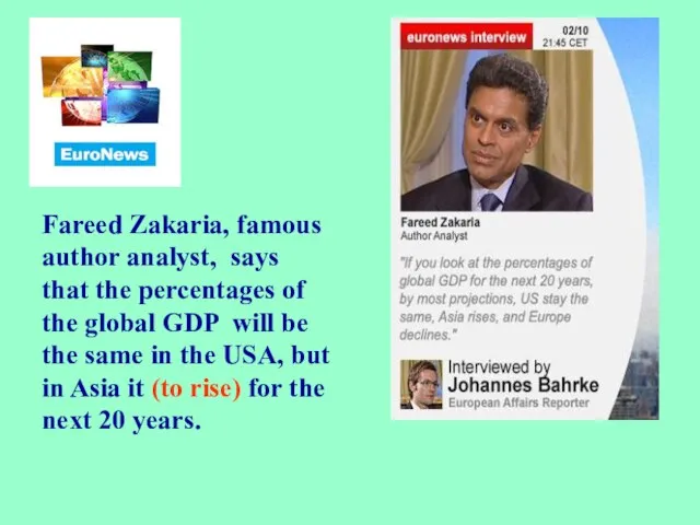 Fareed Zakaria, famous author analyst, says that the percentages of the global