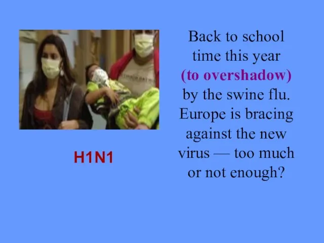 H1N1 Back to school time this year (to overshadow) by the swine