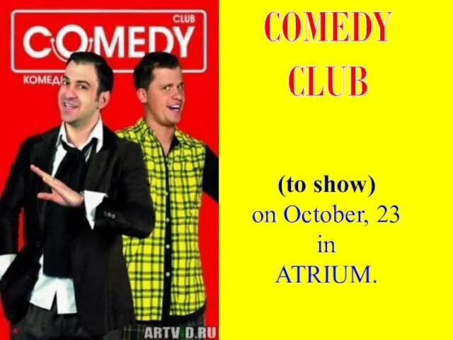 COMEDY CLUB (to show) on October, 23 in ATRIUM.